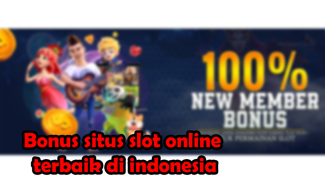 Bonus situs slot online terbaik di indonesia
